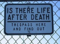 Is There Life After Death? Tresspass Here And Find Out